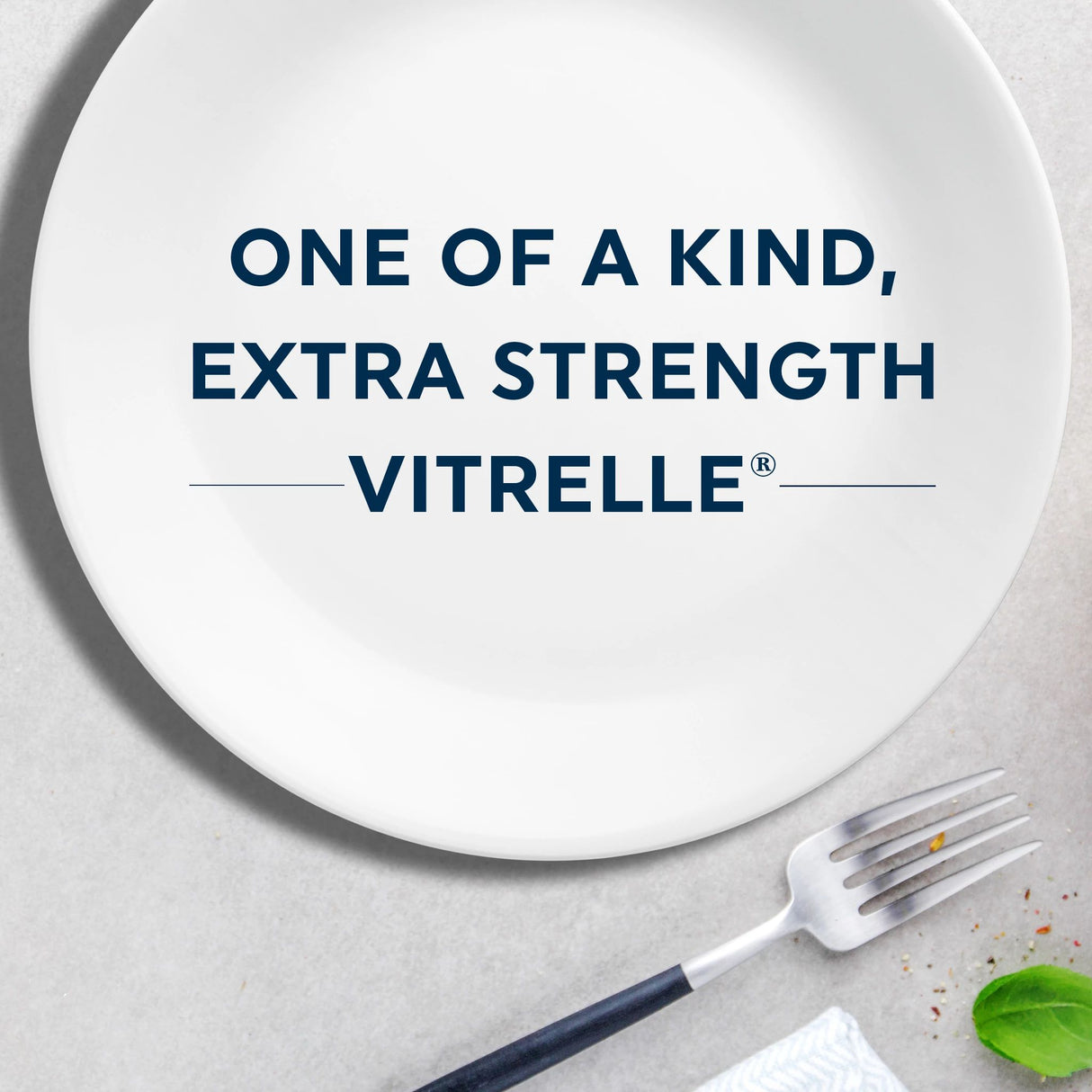 Text that says: One of a Kind, Extra Strength Vitrelle